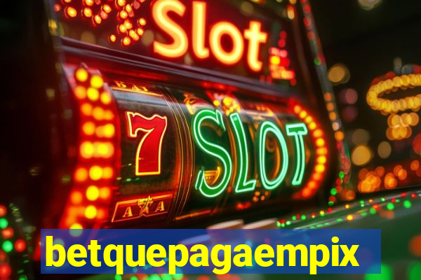 betquepagaempix