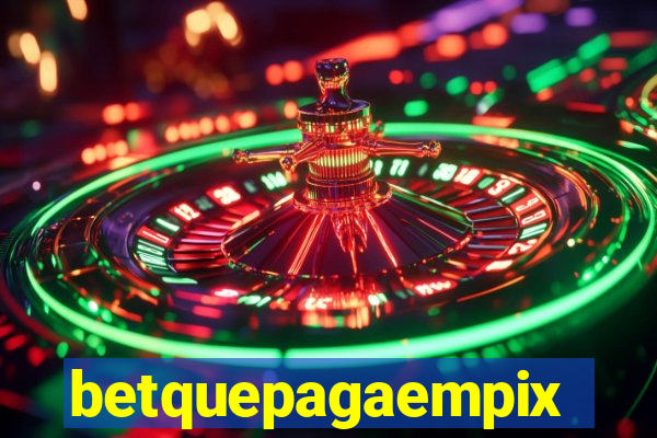 betquepagaempix