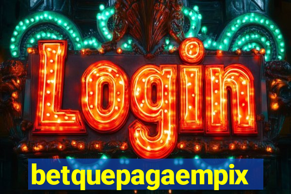 betquepagaempix