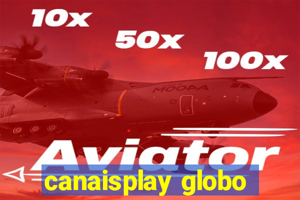 canaisplay globo