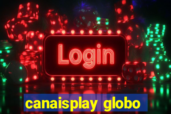 canaisplay globo