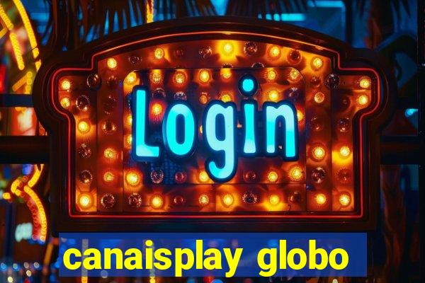 canaisplay globo