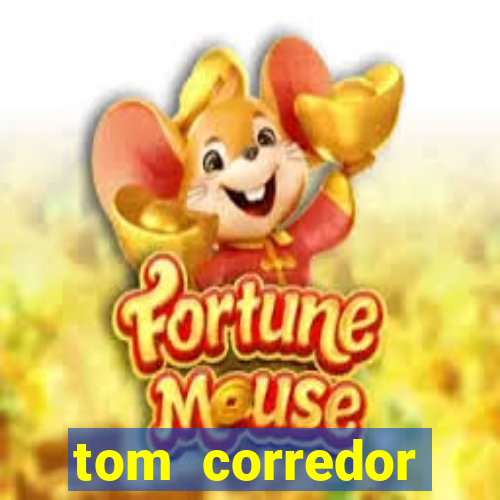 tom corredor dinheiro infinito