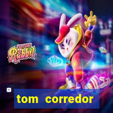 tom corredor dinheiro infinito