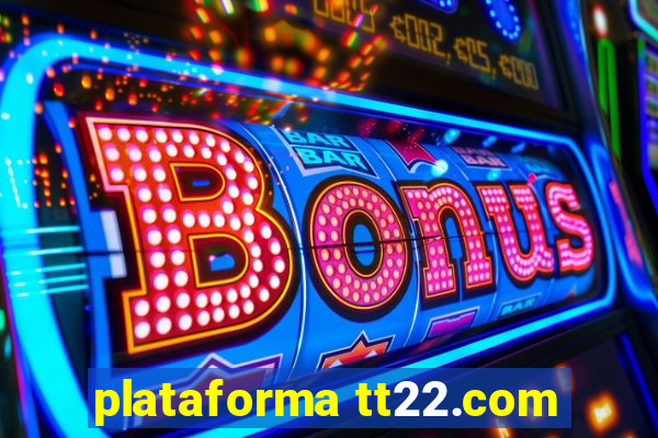 plataforma tt22.com