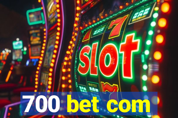 700 bet com