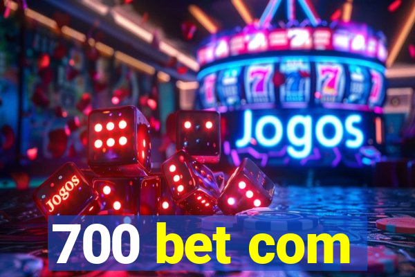 700 bet com