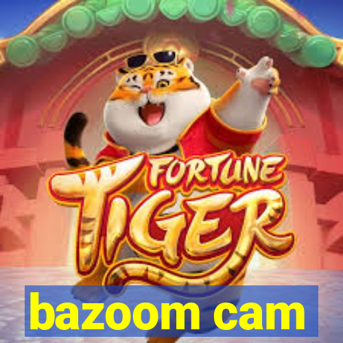 bazoom cam