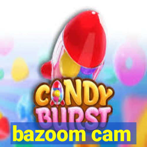 bazoom cam