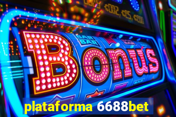 plataforma 6688bet