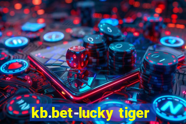 kb.bet-lucky tiger