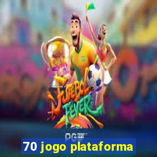 70 jogo plataforma