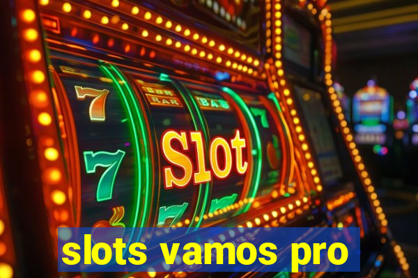 slots vamos pro