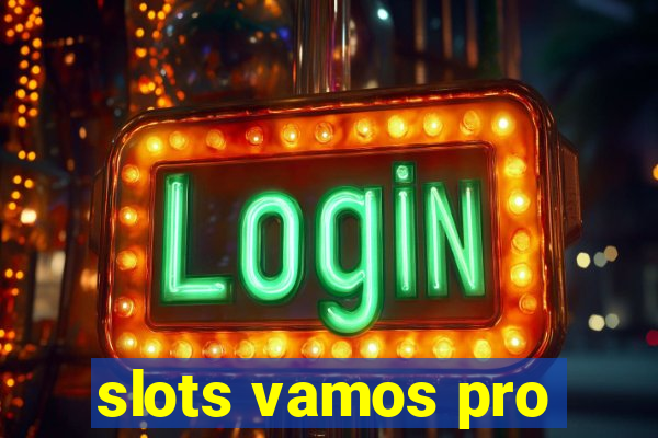 slots vamos pro