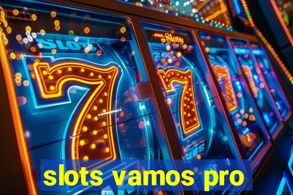 slots vamos pro