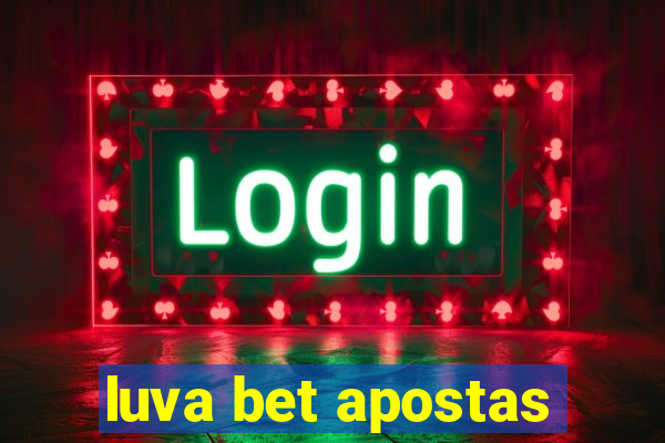 luva bet apostas