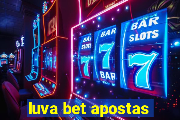 luva bet apostas