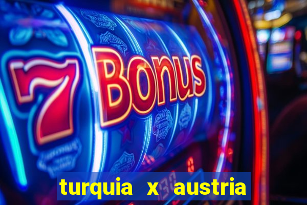 turquia x austria onde assistir