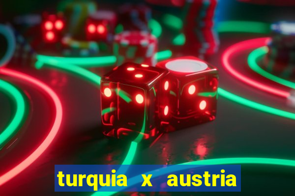 turquia x austria onde assistir