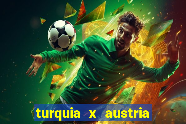 turquia x austria onde assistir