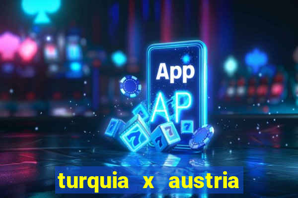 turquia x austria onde assistir