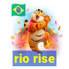 rio rise