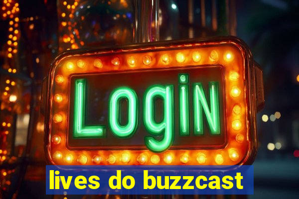 lives do buzzcast