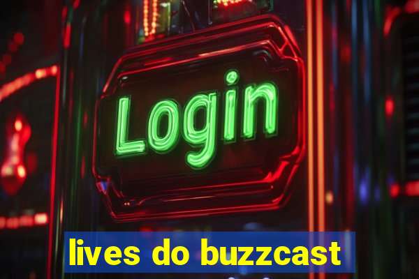 lives do buzzcast