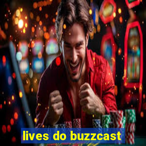 lives do buzzcast