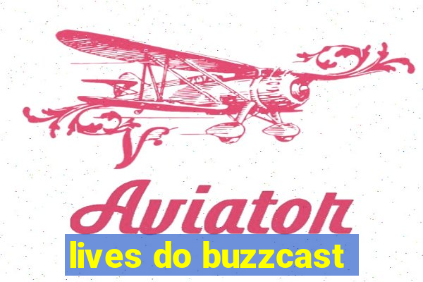 lives do buzzcast