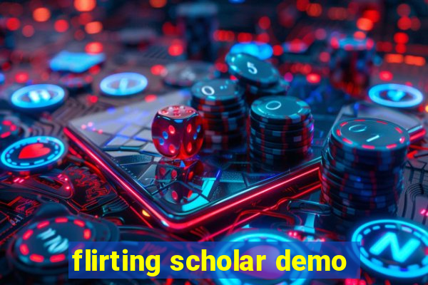 flirting scholar demo