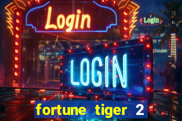 fortune tiger 2 revenge plataforma