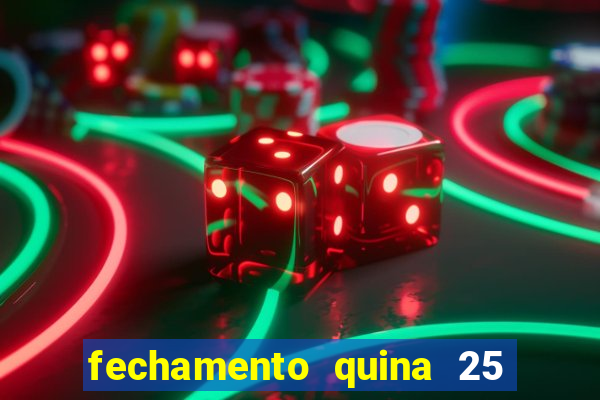 fechamento quina 25 garante quadra com