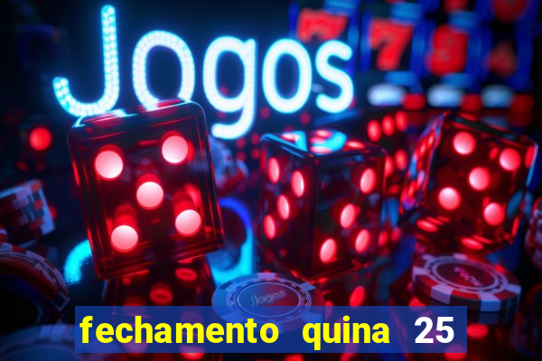 fechamento quina 25 garante quadra com