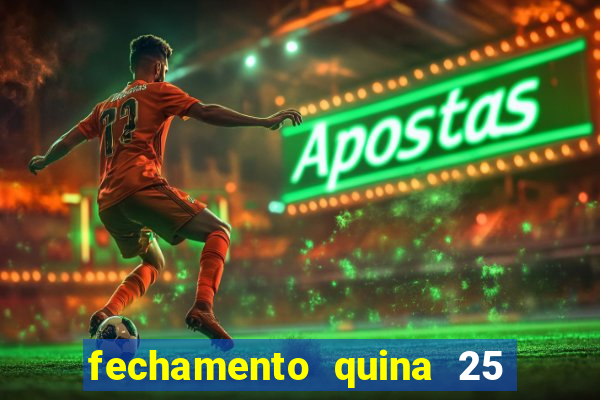 fechamento quina 25 garante quadra com