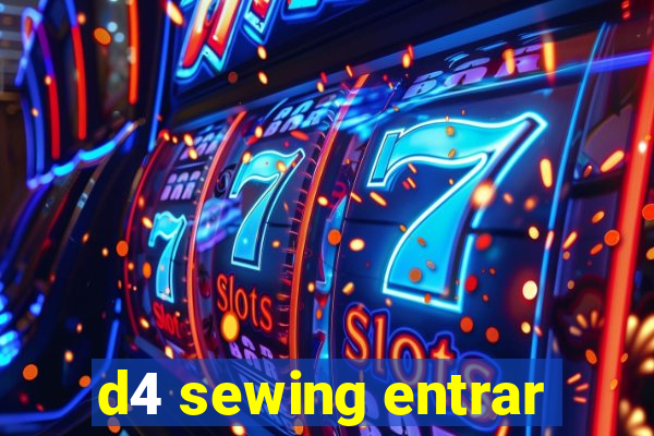 d4 sewing entrar