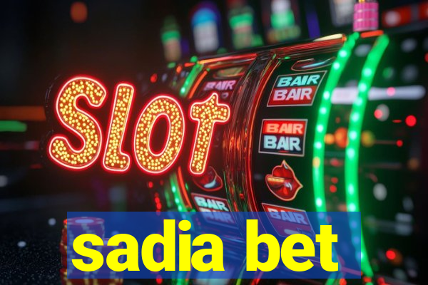 sadia bet