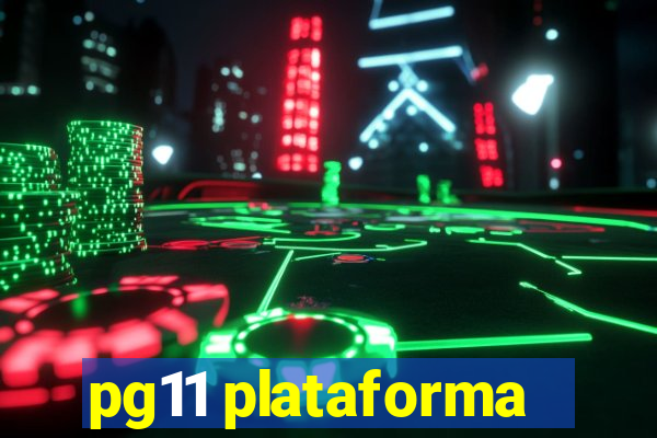 pg11 plataforma