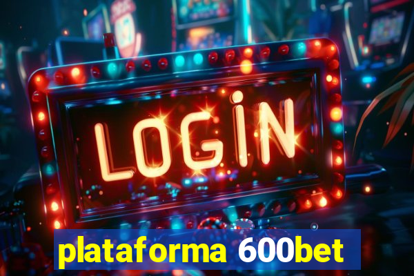 plataforma 600bet