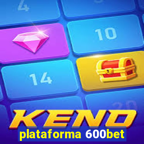 plataforma 600bet