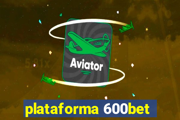 plataforma 600bet