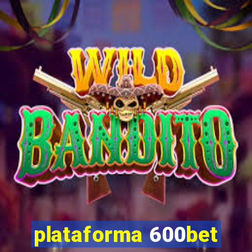 plataforma 600bet