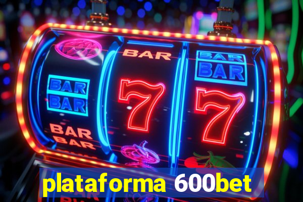 plataforma 600bet