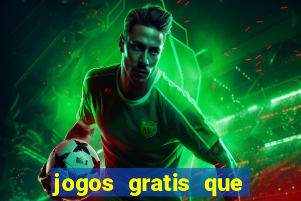 jogos gratis que realmente ganha dinheiro