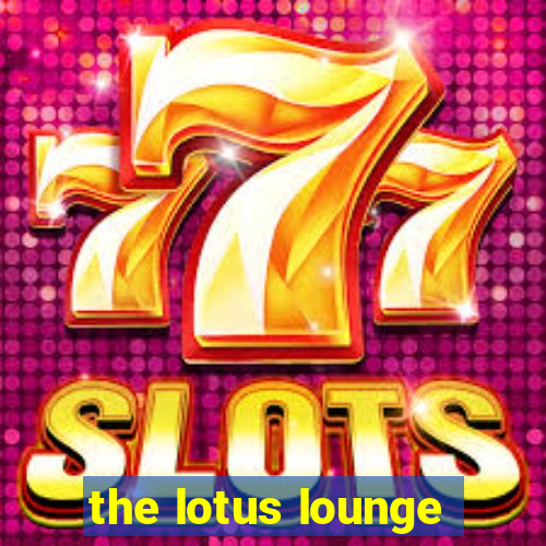 the lotus lounge