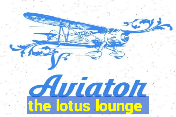 the lotus lounge