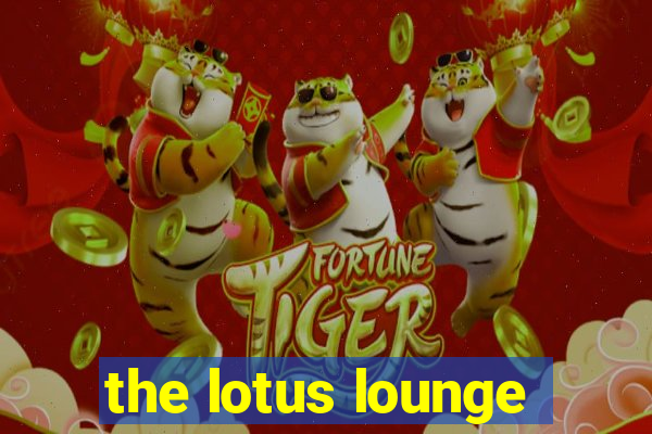 the lotus lounge