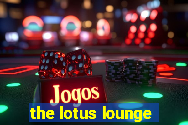 the lotus lounge