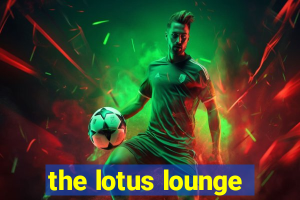 the lotus lounge