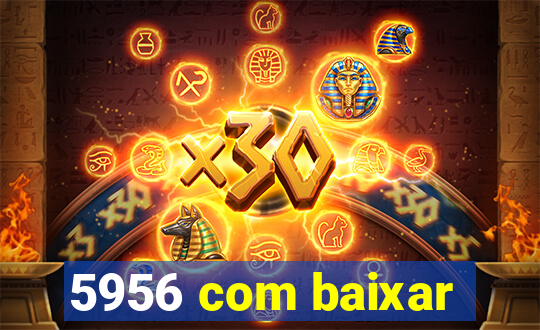 5956 com baixar